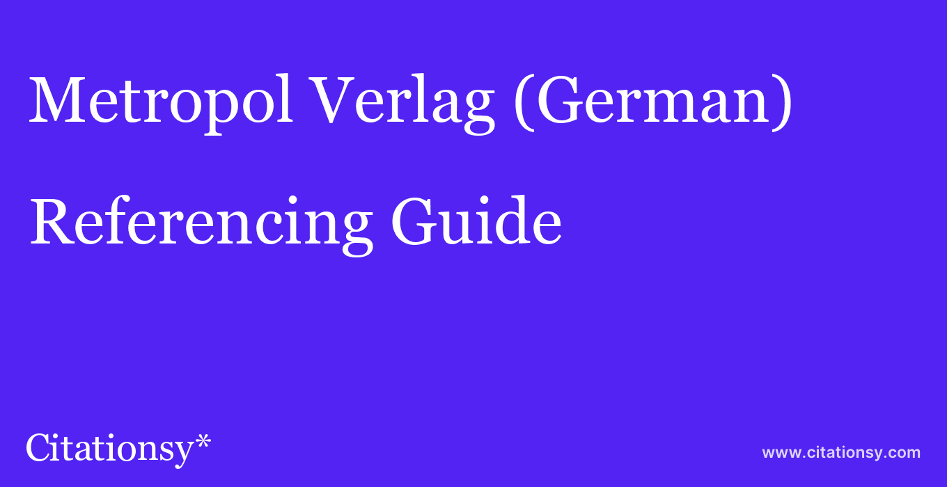 cite Metropol Verlag (German)  — Referencing Guide